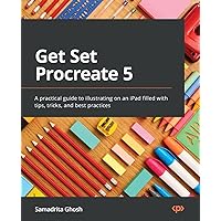 Get Set Procreate 5: A practical guide to illustrating on an iPad filled with tips, tricks, and best practices Get Set Procreate 5: A practical guide to illustrating on an iPad filled with tips, tricks, and best practices Paperback Kindle