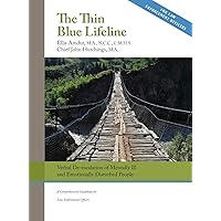 The Thin Blue Lifeline: Verbal De-escalation of Aggressive & Emotionally Disturbed People: A Comprehensive Guidebook for Law Enforcement Officers The Thin Blue Lifeline: Verbal De-escalation of Aggressive & Emotionally Disturbed People: A Comprehensive Guidebook for Law Enforcement Officers Hardcover Kindle Paperback