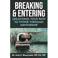 Breaking & Entering: Unlocking Your Path to Power Through Mentorship Breaking & Entering: Unlocking Your Path to Power Through Mentorship Paperback Kindle