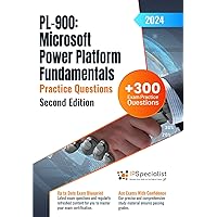 PL-900: Microsoft Power Platform Fundamentals +300 Exam Practice Questions with Detailed Explanations and Reference Links: Second Edition - 2024 PL-900: Microsoft Power Platform Fundamentals +300 Exam Practice Questions with Detailed Explanations and Reference Links: Second Edition - 2024 Kindle Paperback