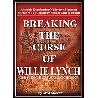 Breaking the Curse of Willie Lynch: The Science Of Slave Psychology Breaking the Curse of Willie Lynch: The Science Of Slave Psychology Paperback