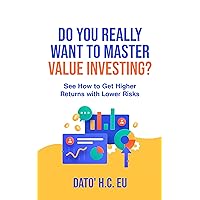 Do You Really Want To Master Value Investing?: See How To Get Higher Returns With Lower Risks