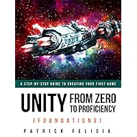 Unity From Zero to Proficiency (Foundations): A step-by-step guide to creating your first game