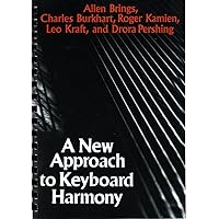 A New Approach to Keyboard Harmony A New Approach to Keyboard Harmony Spiral-bound