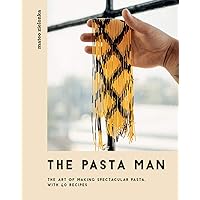 The Pasta Man: The Art of Making Spectacular Pasta – with 40 Recipes The Pasta Man: The Art of Making Spectacular Pasta – with 40 Recipes Hardcover Kindle