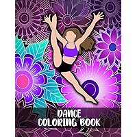 Dance Coloring Book: Creative Activity Book for Girls, Inspirational Quotes and Floral Mandalas, Gift For Dancer, Art Therapy and Stress Relief Dance Coloring Book: Creative Activity Book for Girls, Inspirational Quotes and Floral Mandalas, Gift For Dancer, Art Therapy and Stress Relief Paperback