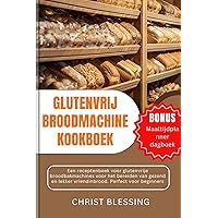 GLUTENVRIJ BROODMACHINE KOOKBOEK: Een receptenboek voor glutenvrije broodbakmachines voor het bereiden van gezond en lekker vriendinbrood. Perfect voor ... (Bread Machine Cookbooks) (Dutch Edition) GLUTENVRIJ BROODMACHINE KOOKBOEK: Een receptenboek voor glutenvrije broodbakmachines voor het bereiden van gezond en lekker vriendinbrood. Perfect voor ... (Bread Machine Cookbooks) (Dutch Edition) Kindle Paperback