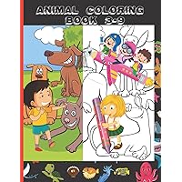 Animal Coloring Book 3-9: Adorable Animal Designs; Many Cute And Lovingly Designed Animal Illustrations To Color For Girls And Boys; Perfect Gift