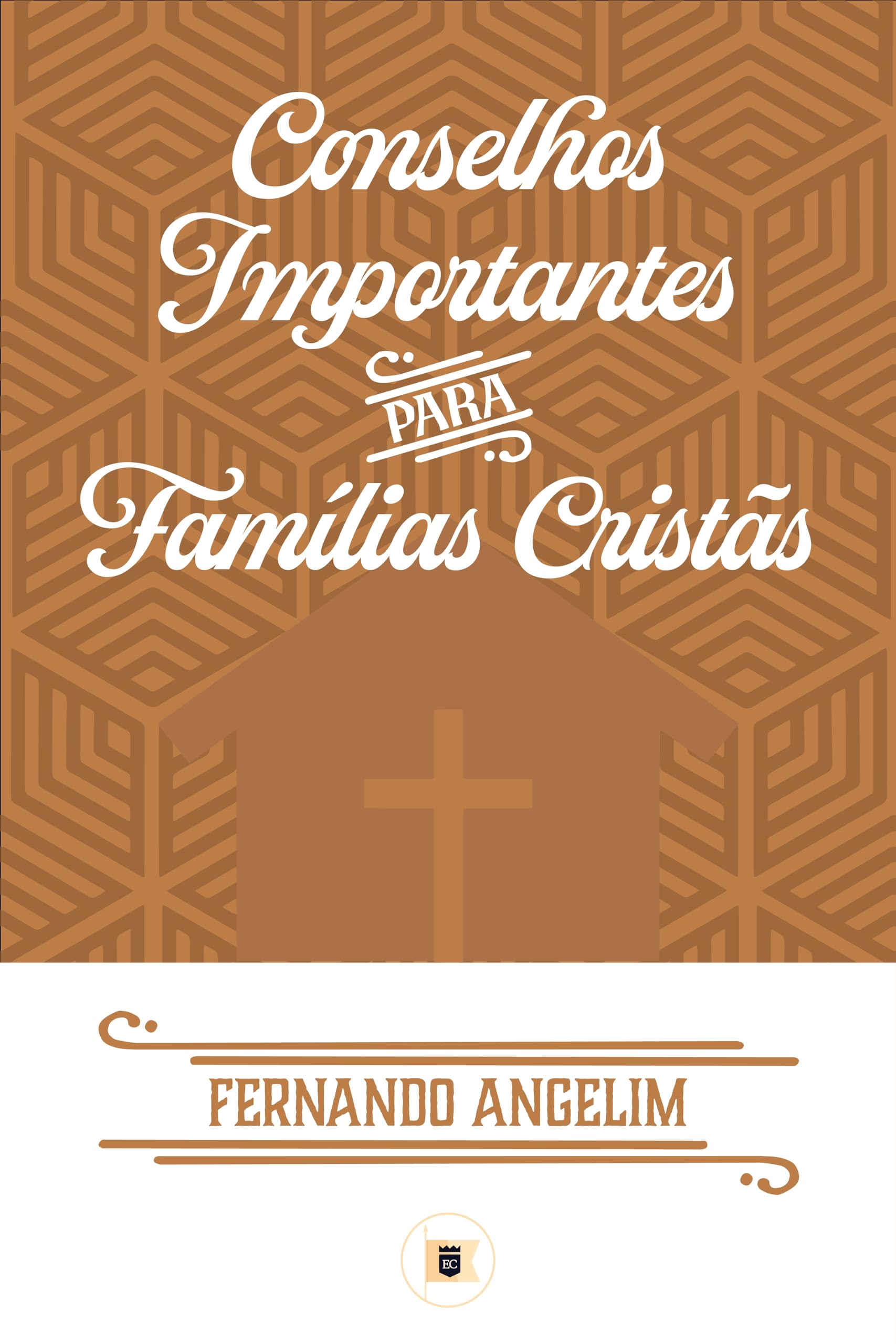 Conselhos Importantes para Famílias Cristãs (Portuguese Edition)