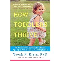 How Toddlers Thrive: What Parents Can Do Today for Children Ages 2-5 to Plant the Seeds of Lifelong Success How Toddlers Thrive: What Parents Can Do Today for Children Ages 2-5 to Plant the Seeds of Lifelong Success Paperback Audible Audiobook Kindle Hardcover