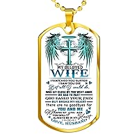 My Beloved Wife I Watched You Suffer But All I Could Do Was Sit Close By You Went Away Dog Tag Pendant Necklace