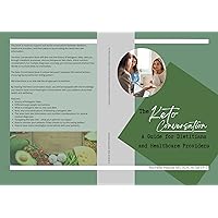 The Keto Conversation: A Guide for Dietitians and Healthcare Providers The Keto Conversation: A Guide for Dietitians and Healthcare Providers Kindle Paperback