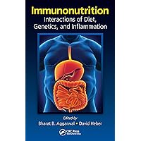 Immunonutrition: Interactions of Diet, Genetics, and Inflammation Immunonutrition: Interactions of Diet, Genetics, and Inflammation Kindle Hardcover