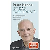 Ist das euer Ernst?!: Aufstand gegen Idiotie und Ideologie (German Edition)