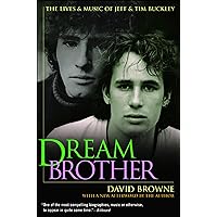 Dream Brother: The Lives & Music of Jeff & Tim Buckley Dream Brother: The Lives & Music of Jeff & Tim Buckley Kindle Paperback Hardcover Mass Market Paperback