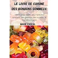 Le livre de cuisine des bonbons gommeux (French Edition)