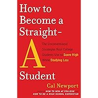 How to Become a Straight-A Student: The Unconventional Strategies Real College Students Use to Score High While Studying Less How to Become a Straight-A Student: The Unconventional Strategies Real College Students Use to Score High While Studying Less Paperback Audible Audiobook Kindle Hardcover Spiral-bound