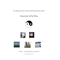 Essentials of Su Wen - Dr. Zhijiang Chen's Chinese Herbal Remedies Series Essentials of Su Wen - Dr. Zhijiang Chen's Chinese Herbal Remedies Series Kindle Paperback