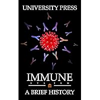 Immune System Book: A Brief History of the Immune System: The Extraordinary Network that Defends our Bodies Against Deadly Infections and Keeps Us Healthy Immune System Book: A Brief History of the Immune System: The Extraordinary Network that Defends our Bodies Against Deadly Infections and Keeps Us Healthy Kindle Paperback