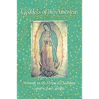 Goddess of the Americas: Writings on the Virgin of Guadalupe Goddess of the Americas: Writings on the Virgin of Guadalupe Paperback Kindle Audible Audiobook Hardcover