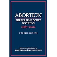 Abortion: The Supreme Court Decisions 1965–2022 Abortion: The Supreme Court Decisions 1965–2022 Kindle Paperback
