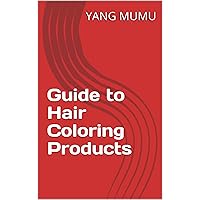 Guide to Hair Coloring Products Guide to Hair Coloring Products Kindle Hardcover Paperback
