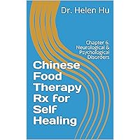 Chinese Food Therapy Rx for Self Healing: Chapter 6. Neurological & Psychological Disorders