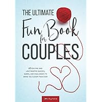 The Ultimate Fun Book for Couples: 60 Exciting and Lighthearted Quizzes, Games, and Challenges to Bring You Closer Than Ever The Ultimate Fun Book for Couples: 60 Exciting and Lighthearted Quizzes, Games, and Challenges to Bring You Closer Than Ever Paperback Spiral-bound
