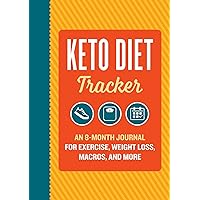 Keto Diet Tracker: An 8-Month Journal for Exercise, Weight Loss, Macros, and More Keto Diet Tracker: An 8-Month Journal for Exercise, Weight Loss, Macros, and More Paperback