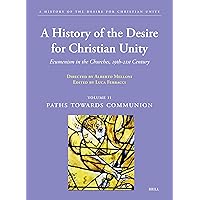 Paths Towards Communion (History of the Desire for Christian Unity, 2) Paths Towards Communion (History of the Desire for Christian Unity, 2) Hardcover