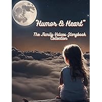 Humor & Heart: The Family Values Storybook Collection Part 1 (Family Values Series) Humor & Heart: The Family Values Storybook Collection Part 1 (Family Values Series) Kindle Hardcover Paperback