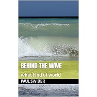 behind the wave: what kind of world behind the wave: what kind of world Kindle