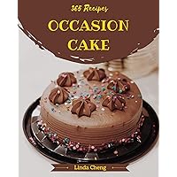 365 Occasion Cake Recipes: Make Cooking at Home Easier with Occasion Cake Cookbook! 365 Occasion Cake Recipes: Make Cooking at Home Easier with Occasion Cake Cookbook! Kindle