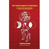 The Yellow Emperor's Toad Classic. A translation of the Huangdi Hama Jing: A Classical Chinese Medicine Prohibition Text The Yellow Emperor's Toad Classic. A translation of the Huangdi Hama Jing: A Classical Chinese Medicine Prohibition Text Kindle Hardcover Paperback