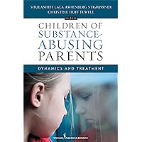Children of Substance-Abusing Parents: Dynamics and Treatment Children of Substance-Abusing Parents: Dynamics and Treatment Paperback Kindle