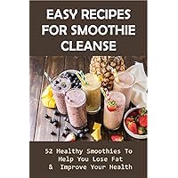 Easy Recipes For Smoothie Cleanse: 52 Healthy Smoothies To Help You Lose Fat & Improve Your Health: Baby Spinach Weight Loss Smoothie Recipe