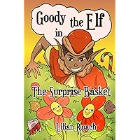Goody The Elf in: The Surprise Basket Goody The Elf in: The Surprise Basket Paperback Kindle