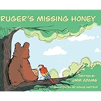 Ruger's Missing Honey (Ruger and His Friends) Ruger's Missing Honey (Ruger and His Friends) Hardcover