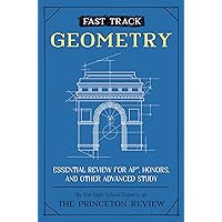 Fast Track: Geometry: Essential Review for AP, Honors, and Other Advanced Study (High School Subject Review) Fast Track: Geometry: Essential Review for AP, Honors, and Other Advanced Study (High School Subject Review) Paperback Kindle