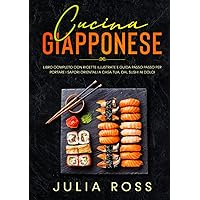 Cucina Giapponese: L’arte della Cucina Giapponese: Libro Completo con 50 Ricette Illustrate a Colori e Guida Passo Passo per Portare i Sapori ... ai Dolci - Formato Grande (Italian Edition) Cucina Giapponese: L’arte della Cucina Giapponese: Libro Completo con 50 Ricette Illustrate a Colori e Guida Passo Passo per Portare i Sapori ... ai Dolci - Formato Grande (Italian Edition) Kindle Paperback Hardcover