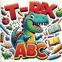 T-Rex ABC: Dinosaur Learning Alphabet from A to Z (ABC Alphabet Adventures)
