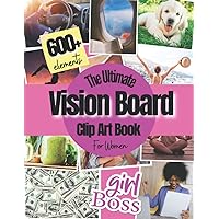 Vision Board Clip Art Book: Vision Board Supplies for Women with 600+ Pictures, Quotes and Words for Career, Money, Relationships, Health and More ( vision board magazines ) Vision Board Clip Art Book: Vision Board Supplies for Women with 600+ Pictures, Quotes and Words for Career, Money, Relationships, Health and More ( vision board magazines ) Paperback