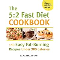 The 5:2 Fast Diet Cookbook: 150 Easy Fat-Burning Recipes Under 300 Calories The 5:2 Fast Diet Cookbook: 150 Easy Fat-Burning Recipes Under 300 Calories Kindle Paperback