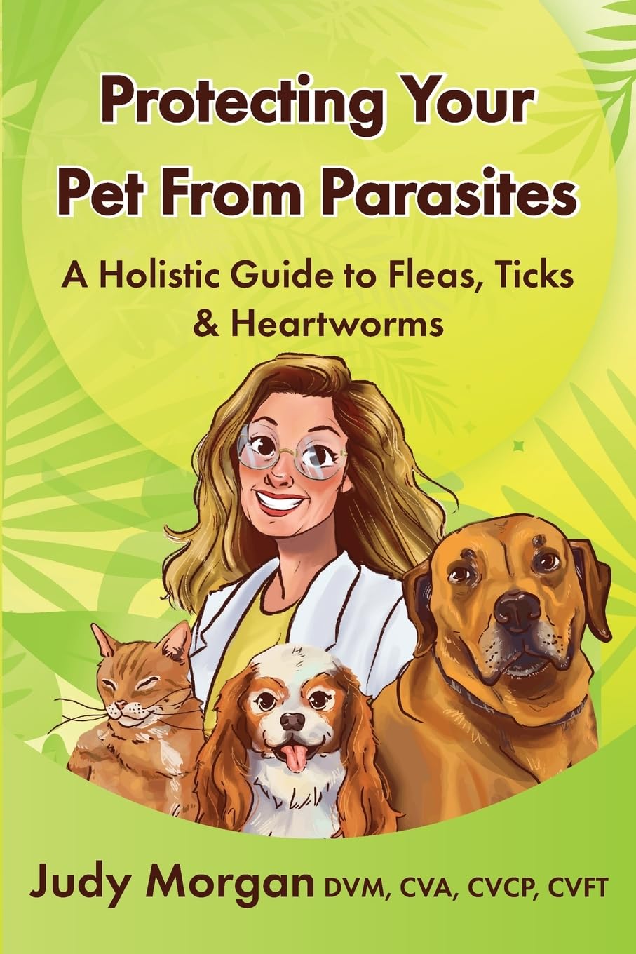 Protecting Your Pets from Parasites: A Holistic Guide to Fleas, Ticks & Heartworms