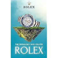 The Orphan Boy Who Created Rolex (Luxury Brands) (English Edition)