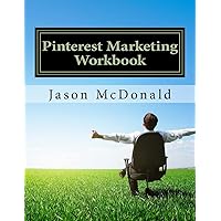 Pinterest Marketing Workbook: How to Use Pinterest for Business Pinterest Marketing Workbook: How to Use Pinterest for Business Kindle Paperback