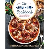 The Farm Home Cookbook: Wholesome and Delicious Recipes from the Land The Farm Home Cookbook: Wholesome and Delicious Recipes from the Land Paperback Kindle
