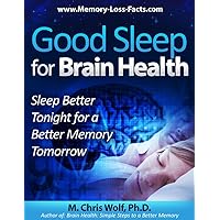 Good Sleep for Brain Health: Sleep Better Tonight for a Better Memory Tomorrow Good Sleep for Brain Health: Sleep Better Tonight for a Better Memory Tomorrow Kindle Paperback