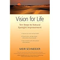 Vision for Life: Ten Steps to Natural Eyesight Improvement Vision for Life: Ten Steps to Natural Eyesight Improvement Paperback