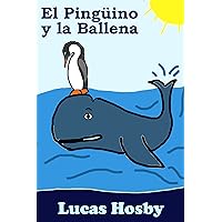 El Pingüino y la Ballena (¡Exploración! ¡Aventura! ¡Mucho Más Allá!) (Spanish Edition) El Pingüino y la Ballena (¡Exploración! ¡Aventura! ¡Mucho Más Allá!) (Spanish Edition) Kindle